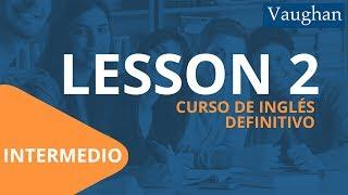 Lección 2 - Nivel Intermedio | Curso Vaughan para Aprender Inglés Gratis