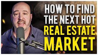 How To Find The Next Hot Real Estate Market