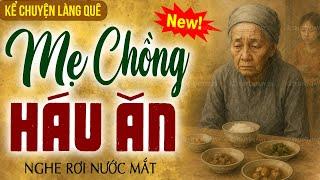 Kể chuyện làng quê cảm động nhất: Mẹ Chồng Háo Ăn trọn bộ - nghe phải suy nghĩ