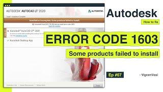 Error code 1603 - Installation incomplete. Some products failed to install. Autodesk product | Ep 07