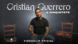 Cristian Guerrero - A Chiquetete (Videoclip Oficial)