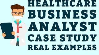 ️ HEALTHCARE   BUSINESS ANALYST CASE STUDY  1 - REAL TIME EXAMPLES . #healthcarebusinessanalyst