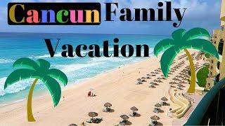 Mexico Cancun Family Vacation!!