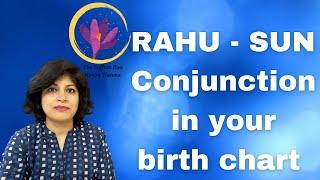 Rahu Sun conjunction in your birth chart | Rahu with planets series