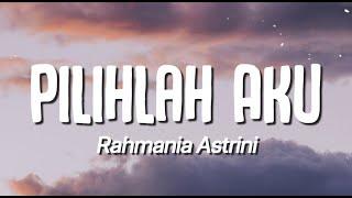 Rahmania Astrini - Pilihlah Aku (Lirik)