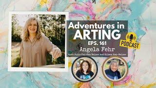 Adventures in Arting Podcast 161: Watercolorlist Angela Fehr