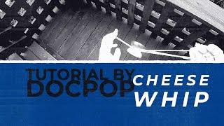 The Cheese Whip Tutorial