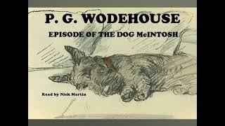 P. G. Wodehouse, Episode of the dog McIntosh. Short story read by Nick Martin