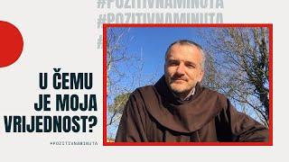 Pozitivna minuta [#17] - U ČEMU JE MOJA VRIJEDNOST?