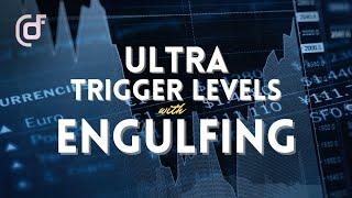 Ultra Trigger Levels With Engulfing | DFC Concepts