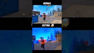 Normal + Editing  (FREE FIRE EDIT)...