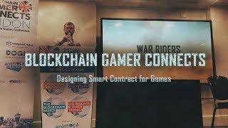 Designing Smart Contracts for Games - Blockchain Gamer Connects London