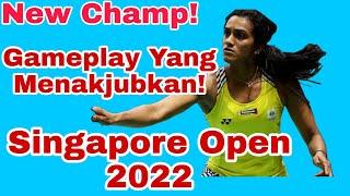 Singapore Open 2022~Pusarla fight with Wang z.y {Final}