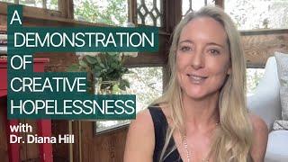 A Demonstration of Creative Hopelessness With Dr. Diana Hill