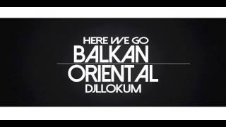 BEST OF BALKAN,ORIENTAL,HOUSE, "HERE WE GO" THE ALBUM as mixtape