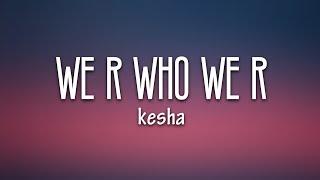 Kesha - We R Who We R (Lyrics)