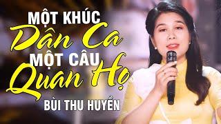 MỘT KHÚC DÂN CA MỘT CÂU QUAN HỌ - NSƯT BÙI THU HUYỀN