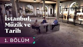 İstanbul, Müzik ve Tarih | 1. Bölüm