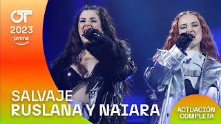 “SALVAJE”- RUSLANA y NAIARA | GALA 4 | #OT2023