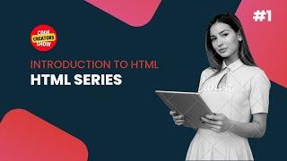 Introduction to HTML | HTML Series #1 | Code Creators | Notes Link Description 