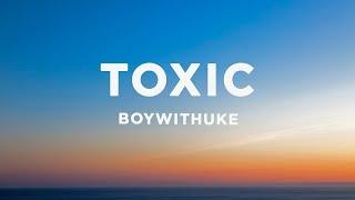 BoyWithUke - Toxic (Lyrics)