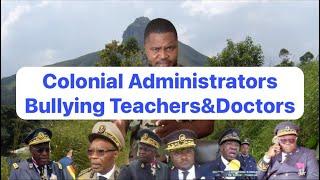 Colonial Administrators Bullying Teachers&Doctors