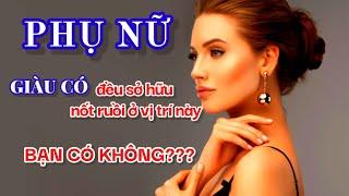 🈲Phụ nữ phú quý giàu sang đa phần đều sở hữu những nốt ruồi ở vị trí này,cùng xem bạn có không nhé?