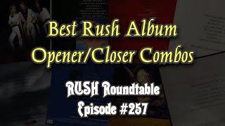 Rush Roundtable Ep. #257: Best Rush Album Opener/Closer Combos