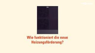 Wie funktioniert die neue Heizungsförderung  I Viessmann