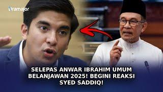 SELEPAS Anwar Ibrahim Umum Belanjawan 2025! Begini Reaksi Syed Saddiq!