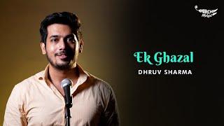 Ek Ghazal - Dhruv Sharma | Hindi Ghazal | Mirchi Mehfil