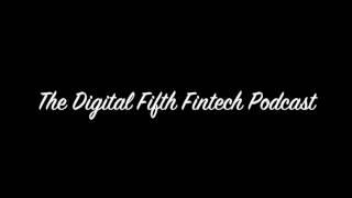 The Digital Fifth Fintech Podcast - Episode 1 : API Banking