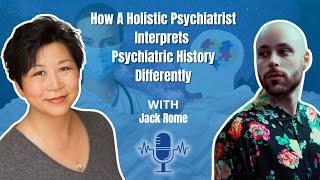 How A Holistic Psychiatrist Interprets Psychiatric History Differently