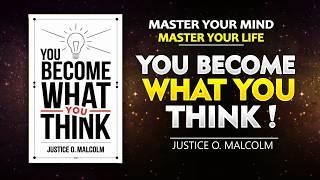 The Mind is Everything What You Think, You Become | Audiobook