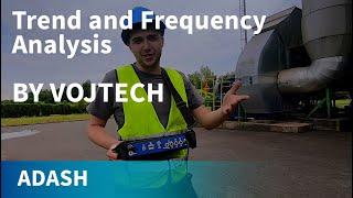 Vibration trend and vibration frequency analysis | Vojtech - field analysis guy