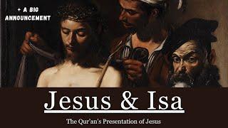 What You [Probably] Didn't Know About Jesus in the Qur'an | Jesus & Isa | + A Big Announcement