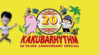 KAKUBARHYTHM 20years Anniversary Special Streaming Live [Teaser]