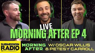 Submission Radio Morning After LIVE w/ Oscar Willis & Petesy Carroll- Herpes? Islam, Jones, Topuria!
