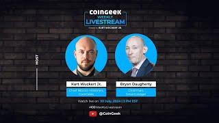 CoinGeek Weekly Livestream with Kurt Wuckert Jr. & Bryan Daugherty | Ep 27 | S4