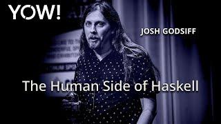 The Human Side of Haskell • Josh Godsiff • YOW! 2018