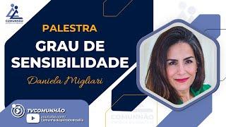 Daniela Migliari | GRAU DE SENSIBILIDADE (PALESTRA ESPÍRITA)