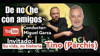 DE NOCHE CON AMIGOS CON MIGUEL GARZA. INVITADO: TINO FERNANDEZ (PARCHIS) 2020 C.R. MGARZA MMXX