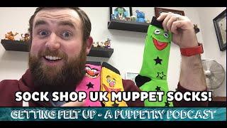 Muppet Socks Unboxing from Sock Shop - Getting Felt Up - A Puppetry Podcast