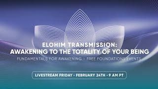 Awakening to the Totality of Your Being - Elohim Transmission - Fundamentals for Awakening