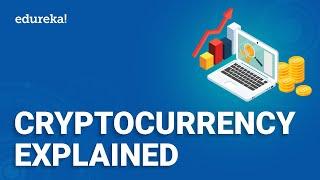 Cryptocurrency Explained | What is Cryptocurrency | Cryptocurrency for Beginners | Edureka