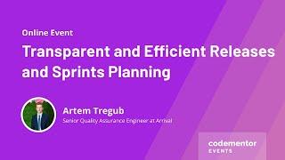 Transparent & Efficient Releases & Sprints Planning |Artem Tregub|Senior Quality Assurance Engineer