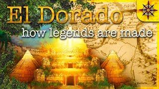 El Dorado: How Legends are Made