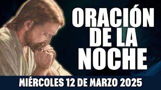 ORACIÓN DE LA NOCHE DE HOY miércoles 12 de marzo  2025 | Sendero Espiritual