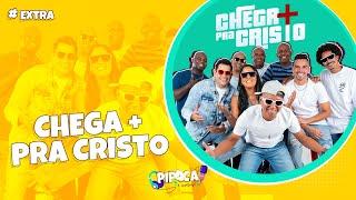 NOSSA HISTÓRIA - CHEGA + PRA CRISTO - PIPOCA E GUARANÁ | PODCAST #EXTRA