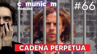 Capítulo #066 | Cadena Perpetua para Daniel Sancho | PODCAST COMUNICOM